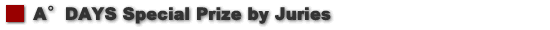 A¤ DAYS Special Prize by Juries