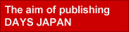 The aim of publishing DAYS JAPAN